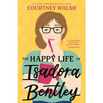 The Happy Life of Isadora Bentley: A Novel - A Heartwarming Journey of Self-Discovery