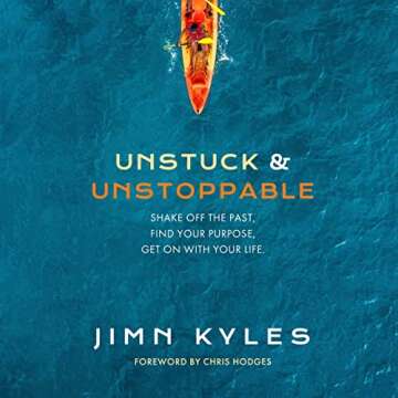 Unstuck & Unstoppable: Shake Off the Past, Find Your Purpose, Get On with Your Life