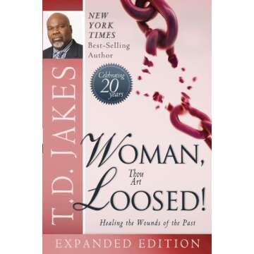 Woman Thou Art Loosed! 20th Anniversary Expanded Edition: Healing the Wounds of the Past