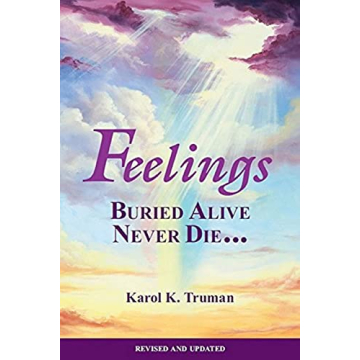 Feelings Buried Alive Never Die by Karol K. Truman