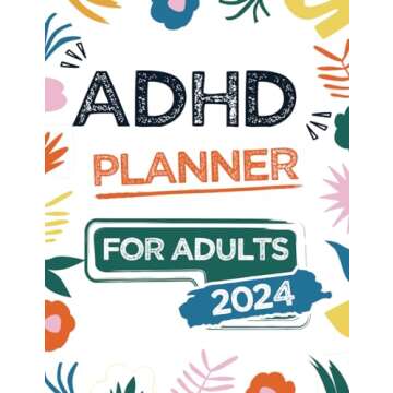 ADHD Planner for Adults 2024: Improve your Productivity and Focus with this Undated Weekly and Daily...