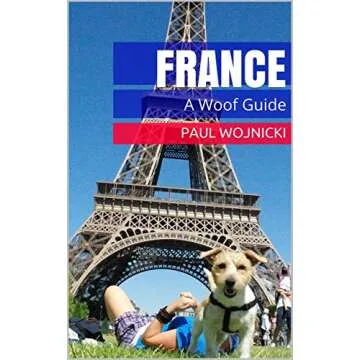 France: A Woof Guide (Europe: A Woof Guide Book 1)