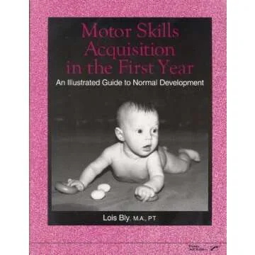 Motor Skills Acquisition in the First Year: An Illustrated Guide to Normal Development