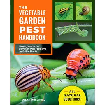 The Vegetable Garden Pest Handbook: Identify and Solve Common Pest Problems on Edible Plants - All N...