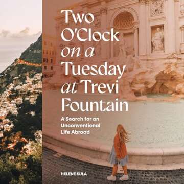 Two O'Clock on a Tuesday at Trevi Fountain: A Search for an Unconventional Life Abroad