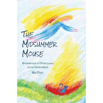 The Midsummer Mouse: Learn Life Lessons with Tiptoes Lightly's Enchantment