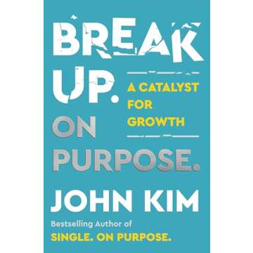 Break Up On Purpose: A Catalyst for Growth