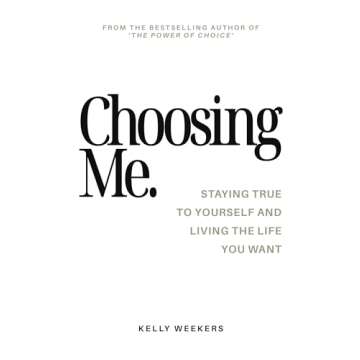 Choosing Me: Staying True to Yourself and Living the Life You Want