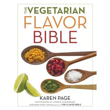 The Vegetarian Flavor Bible: The Essential Guide to Culinary Creativity with Vegetables, Fruits, Gra...
