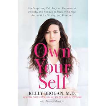 Own Your Self: The Surprising Path beyond Depression, Anxiety, and Fatigue to Reclaiming Your Authenticity, Vitality, and Freedom