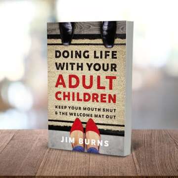 Doing Life with Your Adult Children: Keep Your Mouth Shut and the Welcome Mat Out