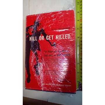 Kill Or Get Killed: Riot Control Techniques, Manhandling, and Close Combat for Police and the Milita...