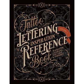 Tattoo Lettering Inspiration Reference Book: The Essential Guide to Blackletter, Script, West Coast ...