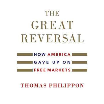 The Great Reversal: How America Gave Up on Free Markets