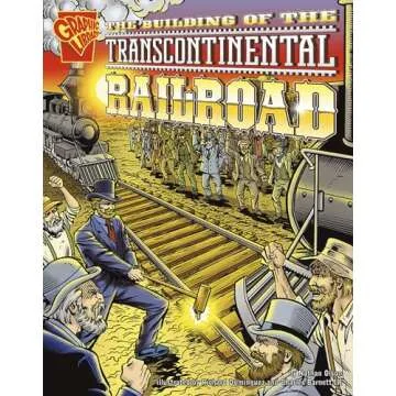 The Building of the Transcontinental Railroad (Graphic History series) (Grapic Library Graphic Histo...