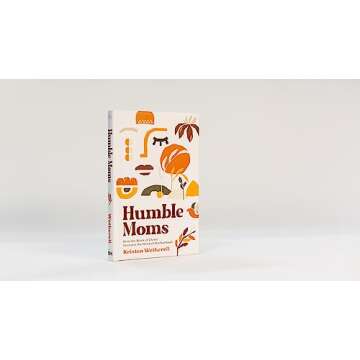 Humble Moms: How the Work of Christ Sustains the Work of Motherhood