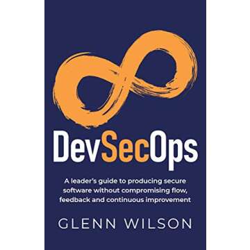 DevSecOps: A leader’s guide to producing secure software without compromising flow, feedback and c...