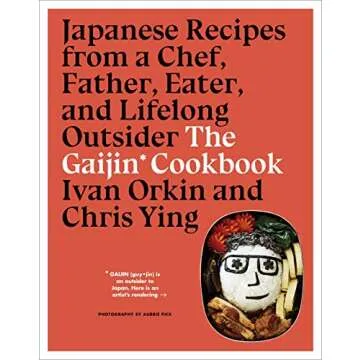The Gaijin Cookbook: Japanese Recipes from a Chef, Father, Eater, and Lifelong Outsider
