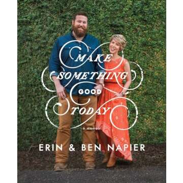 Make Something Good Today: A Memoir of Love and Inspiration