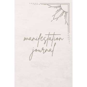 Manifestation Journal: 6 x 9 - Neutral Manifestation Journal - 100 Pages of Lined Paper with Date Li...