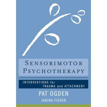 Sensorimotor Psychotherapy: Essential Guide for Trauma Recovery