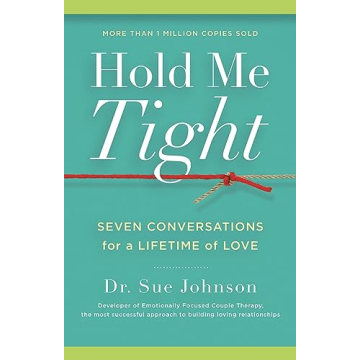 Hold Me Tight: Lasting Love Conversations by Sue Johnson