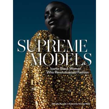 Supreme Models: Iconic Black Women Who Revolutionized Fashion by Various Authors