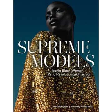 Supreme Models: Iconic Black Women Who Revolutionized Fashion by Various Authors