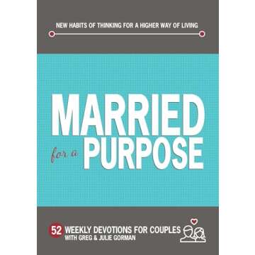 Married for a Purpose: New Habits of Thinking for a Higher Way of Living: 52 Weekly Devotions for Co...
