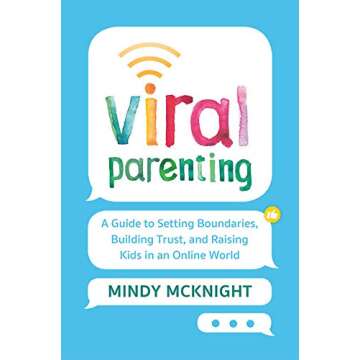Viral Parenting: A Guide to Setting Boundaries, Building Trust, and Raising Responsible Kids in an O...