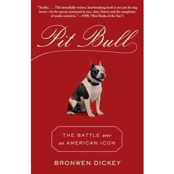 Pit Bull: The Battle Over an American Icon by Bronwen Dickey