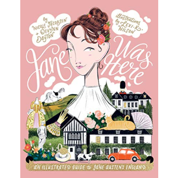 Jane Was Here: An Illustrated Guide to Jane Austen's England