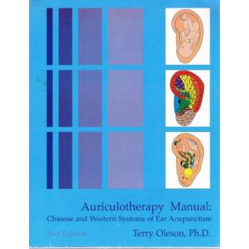Auriculotherapy Manual: Expert Guide on Ear Acupuncture Techniques