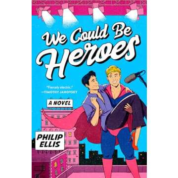 We Could Be Heroes: A Heartfelt LGBTQ+ Romance Novel
