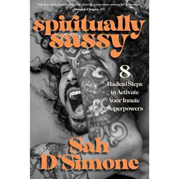 Spiritually Sassy: 8 Radical Steps to Activate Your Innate Superpowers