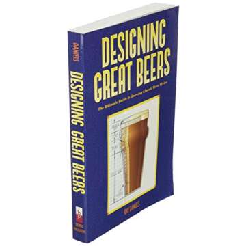 Designing Great Beers: The Ultimate Guide to Brewing Classic Beer Styles