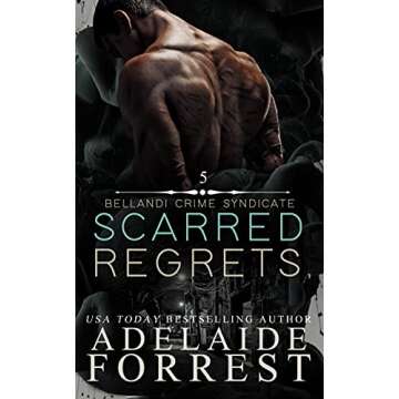 Scarred Regrets: A Dark Mafia Romance in the Bellandi Crime Syndicate Series
