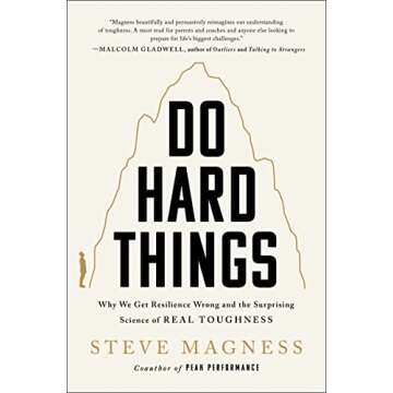 Do Hard Things: Why We Get Resilience Wrong and the Surprising Science of Real Toughness