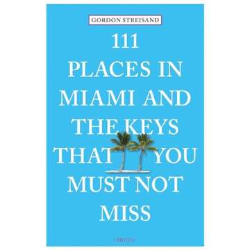 111 Places in Miami and the Keys That You Must Not Miss