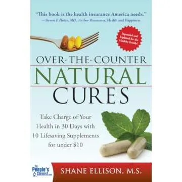 Over the Counter Natural Cures, Expanded Edition: Take Charge of Your Health in 30 Days with 10 Life...