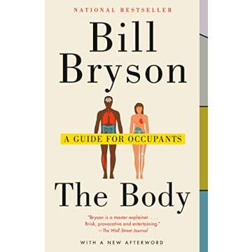 The Body: A Guide for Occupants - A Deep Dive into Human Anatomy and Experience