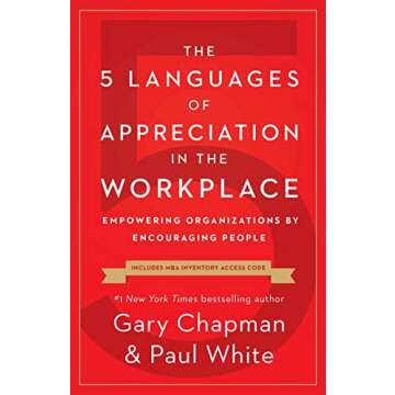 The 5 Languages of Appreciation in The Workplace: Empowering Organizations by Encouraging People - Paperback by Gary Chapman