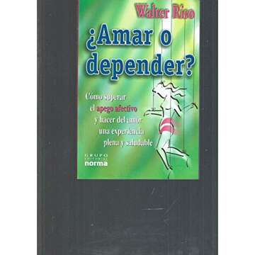 Amar o Depender?: Como Superar el Apego Afectivo y Hacer del Amor una Experiencia Plena y Saludable (Spanish Edition)
