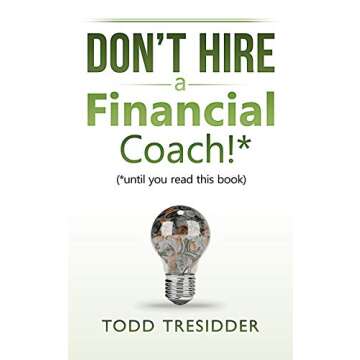 Don’t Hire a Financial Coach! (Until You Read This Book) (Financial Freedom for Smart People Book ...
