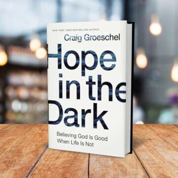 Hope in the Dark: Believing God Is Good When Life Is Not