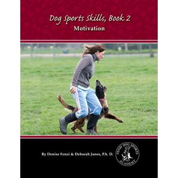 Dog Sports Skills, Book 2: Motivation - Unleashing Your Dog's Potential