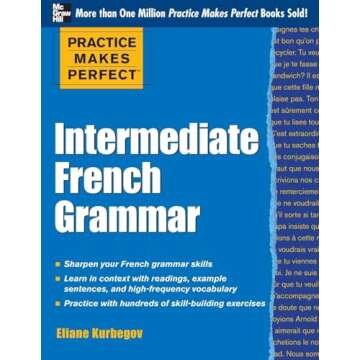Practice Makes Perfect: Intermediate French Grammar: With 145 Exercises (Practice Makes Perfect Series)