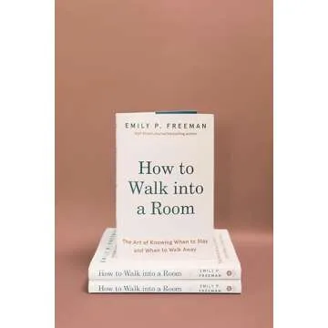 How to Walk into a Room: The Art of Knowing When to Stay and When to Walk Away