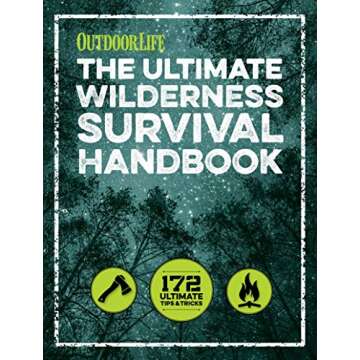 The Ultimate Wilderness Survival Handbook: 172 Tips & Tricks for Outdoor Adventures