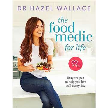 The Food Medic for Life: Easy recipes to help you live well every day